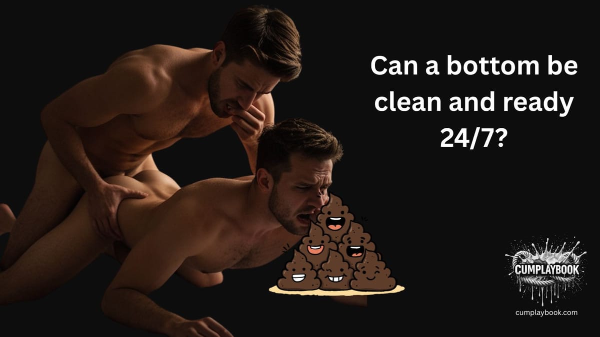 Can a bottom be ready 24/7?